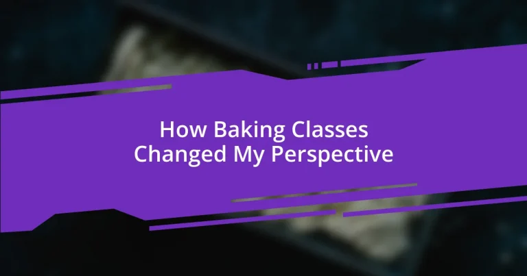 How Baking Classes Changed My Perspective