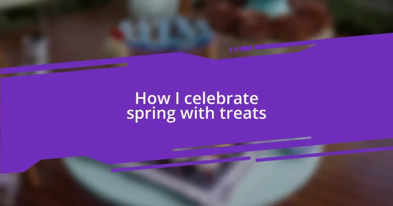 How I celebrate spring with treats