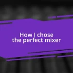 How I chose the perfect mixer