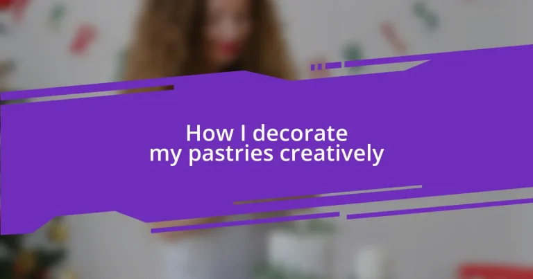 How I decorate my pastries creatively