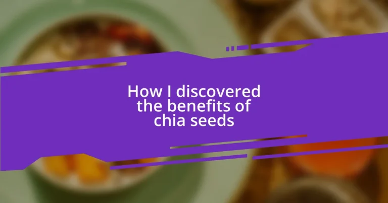 How I discovered the benefits of chia seeds