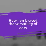 How I embraced the versatility of oats