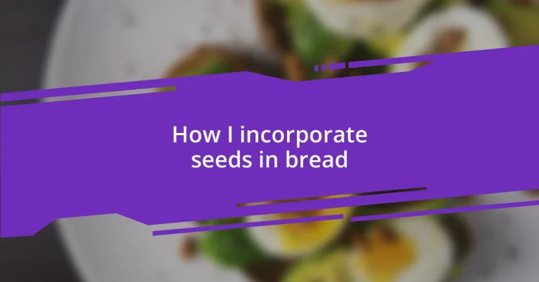 How I incorporate seeds in bread