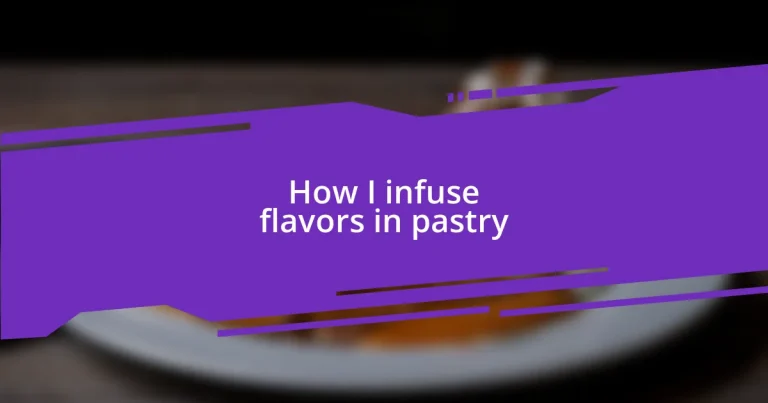 How I infuse flavors in pastry
