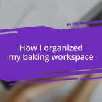 How I organized my baking workspace