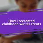 How I recreated childhood winter treats