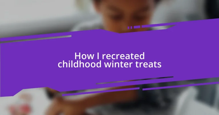 How I recreated childhood winter treats