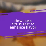 How I use citrus zest to enhance flavor