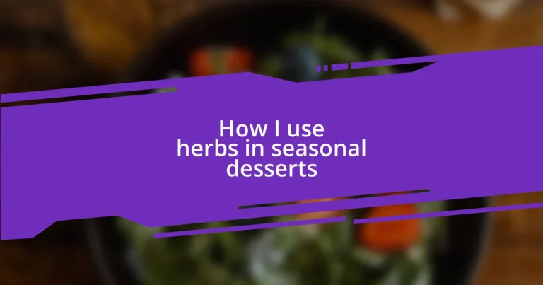 How I use herbs in seasonal desserts