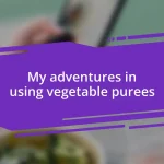 My adventures in using vegetable purees