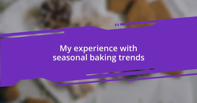 My experience with seasonal baking trends