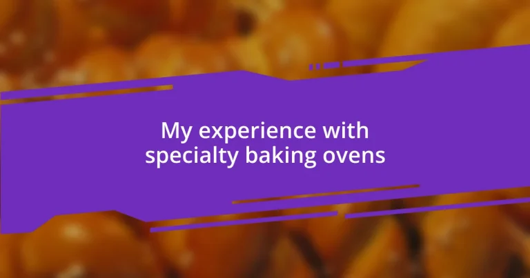 My experience with specialty baking ovens