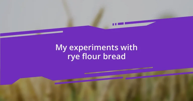 My experiments with rye flour bread