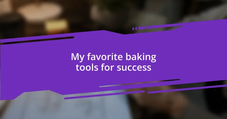 My favorite baking tools for success