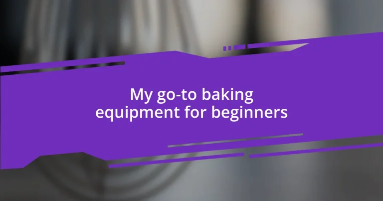 My go-to baking equipment for beginners