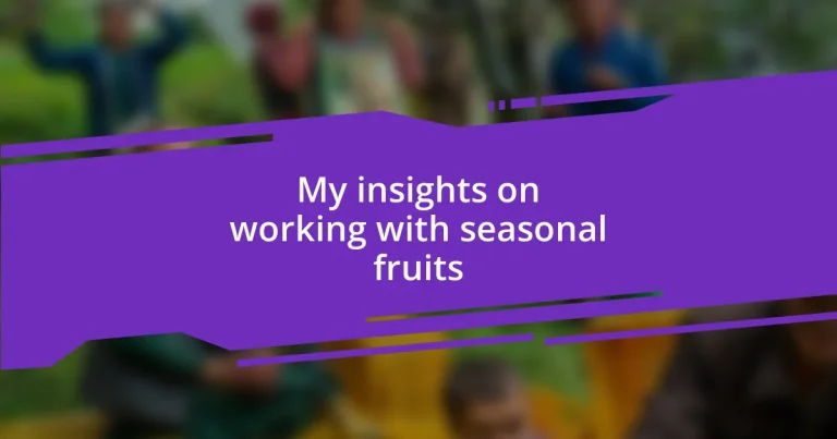 My insights on working with seasonal fruits