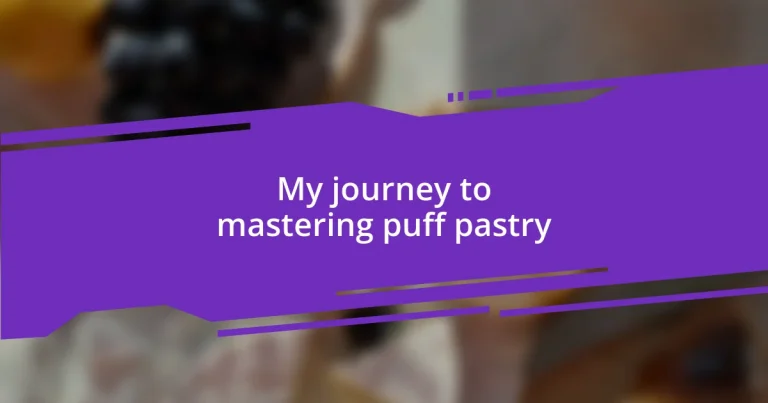 My journey to mastering puff pastry