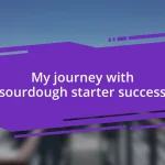 My journey with sourdough starter success