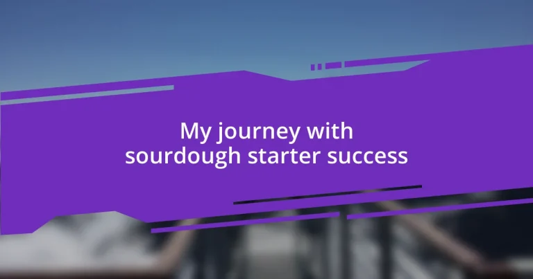 My journey with sourdough starter success
