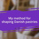 My method for shaping Danish pastries