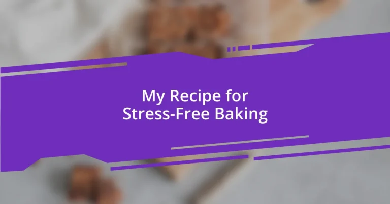 My Recipe for Stress-Free Baking