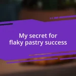 My secret for flaky pastry success