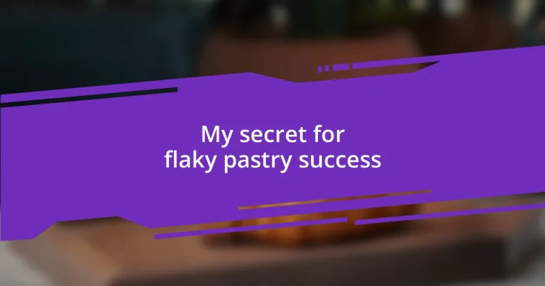 My secret for flaky pastry success