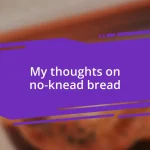 My thoughts on no-knead bread