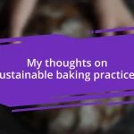 My thoughts on sustainable baking practices