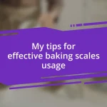 My tips for effective baking scales usage