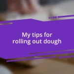 My tips for rolling out dough