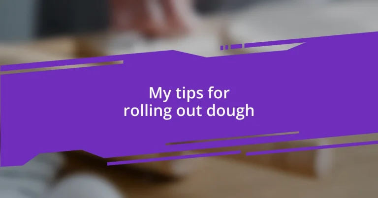 My tips for rolling out dough