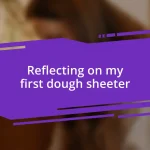 Reflecting on my first dough sheeter