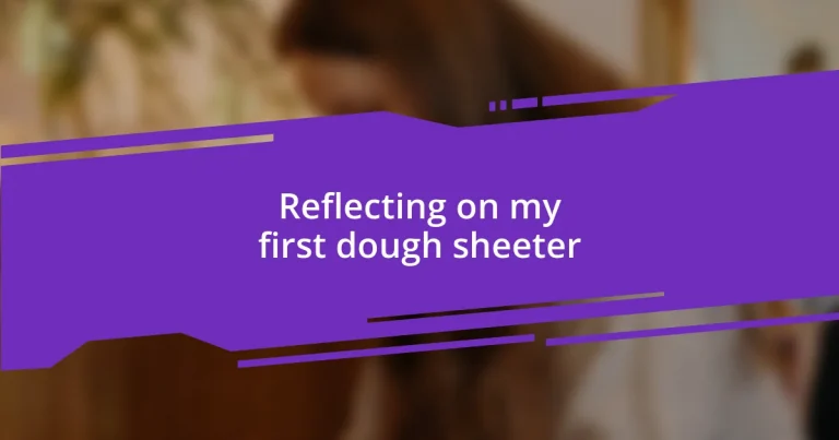 Reflecting on my first dough sheeter