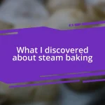 What I discovered about steam baking