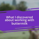 What I discovered about working with buttermilk