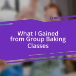 What I Gained from Group Baking Classes