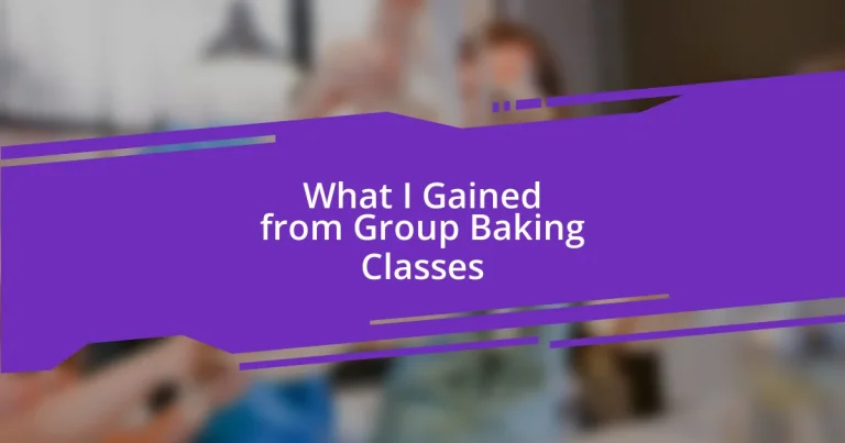 What I Gained from Group Baking Classes