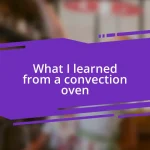 What I learned from a convection oven