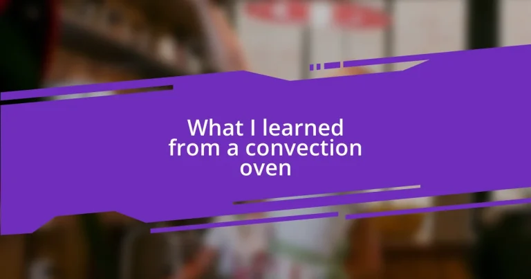 What I learned from a convection oven