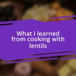 What I learned from cooking with lentils