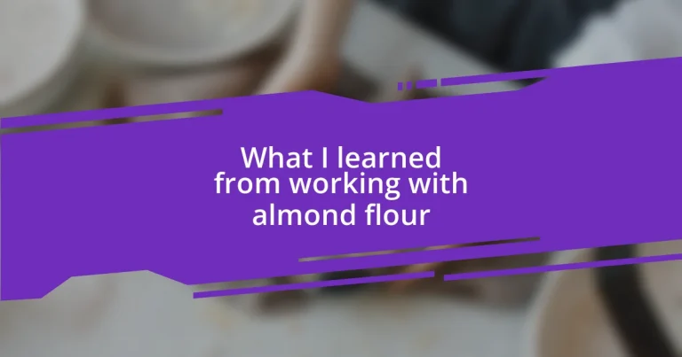 What I learned from working with almond flour