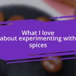 What I love about experimenting with spices