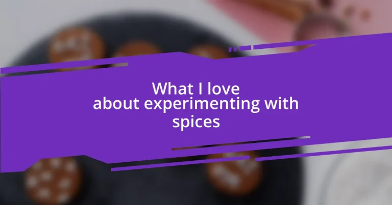 What I love about experimenting with spices