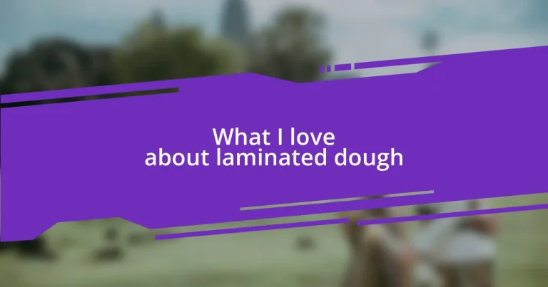 What I love about laminated dough