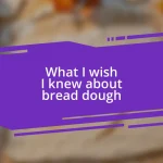 What I wish I knew about bread dough