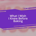 What I Wish I Knew Before Baking