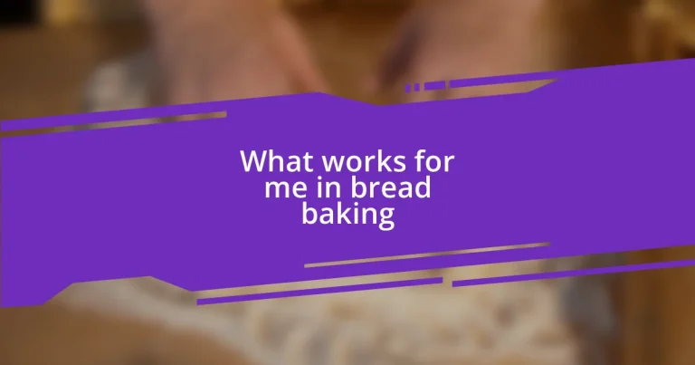 What works for me in bread baking