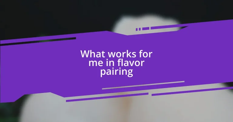 What works for me in flavor pairing