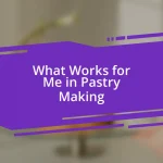 What Works for Me in Pastry Making